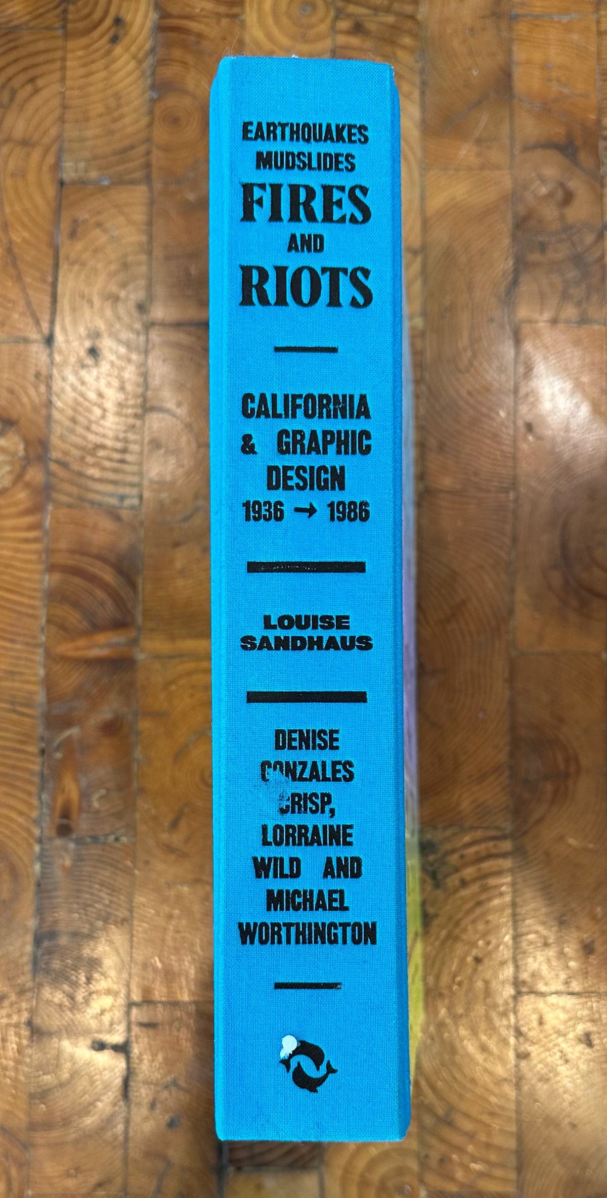 Earthquakes Mudslides Fires & Riots: California & Graphic Design 1936 - 1986
