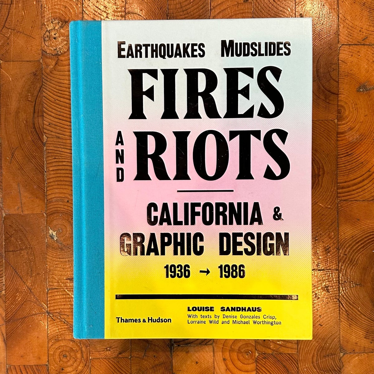 Earthquakes Mudslides Fires & Riots: California & Graphic Design 1936 - 1986